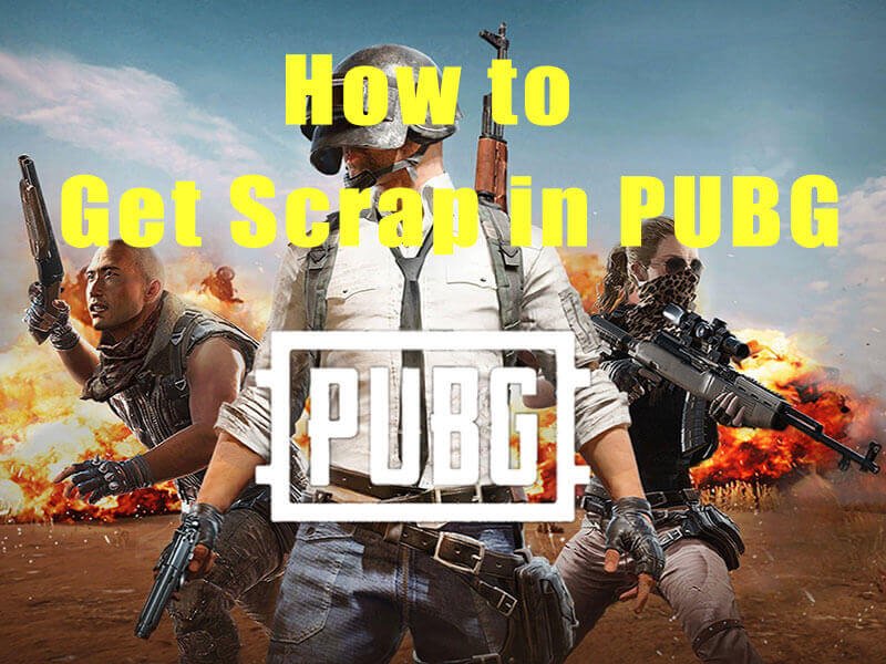 How to Get Scrap in PUBG